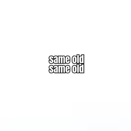 same old same old (Official) -sawya