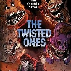 Access [PDF EBOOK EPUB KINDLE] The Twisted Ones: Five Nights at Freddy’s (Five Nights at Freddy