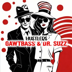 Gawtbass & Dr. Suzz - Hustlers (Original Mix)