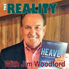 The Reality with Jim Woodford - Clinically Dead but Conscious of Heaven & Hell