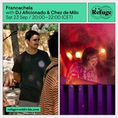 Refuge Worldwide - Francachela (Love International's Sunrise Sessions Special) w/ Chez de Milo