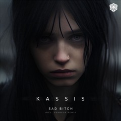 KASSIS - Sad Bitch (G3ANXLN Remix)