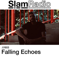#SlamRadio - 603 - Falling Echoes