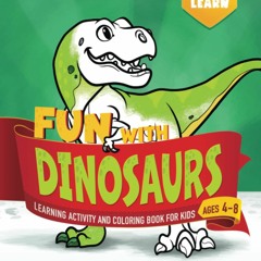 ⚡️DOWNLOAD$!❤️  Fun with DINOSAURS Learning Activity and Coloring Book for Kids Ages 4-8 Col