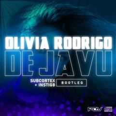 Olivia Rodrigo - Deja Vu (Subcortex X INSTIG8 Bootleg) [Free Download]