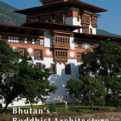 [Read] PDF EBOOK EPUB KINDLE Bhutan's Buddhist Architecture by unknown 💔