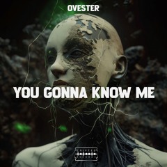 Ovester - You Gonna Know Me [FREE DOWNLOAD]