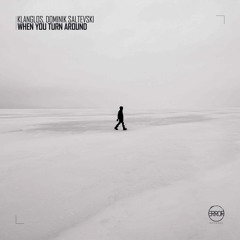 Klanglos, Dominik Saltevski - When You Turn Around (Original Mix)