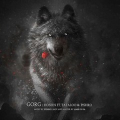 Gorg (feat. Amir Tataloo & Ho3ein)