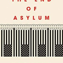 READ KINDLE PDF EBOOK EPUB The End of Asylum by  Philip G. Schrag,Andrew I. Schoenholtz,Jaya Ramji-N