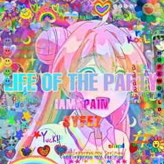 LIFE OF THE PARTY Ft. SYFEZ (prod. Fantom)