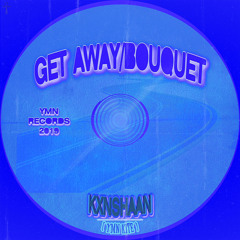 GET AWAY/BOUQUET (PD. WYNTER)