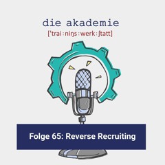 Folge 65: Reverse Recruiting