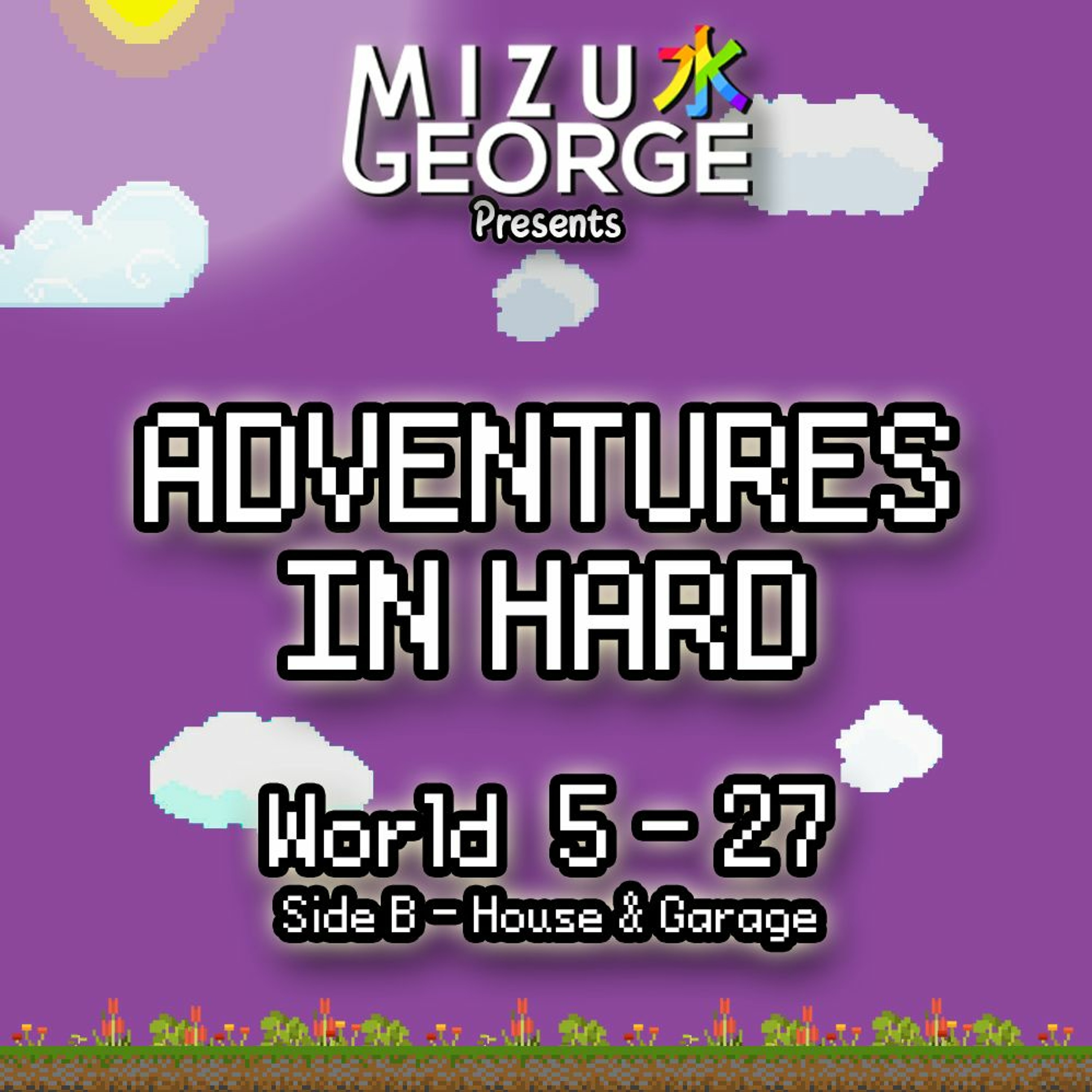 Adventures In Hard: World 5-27 (Side B - House & Garage) episode artwork