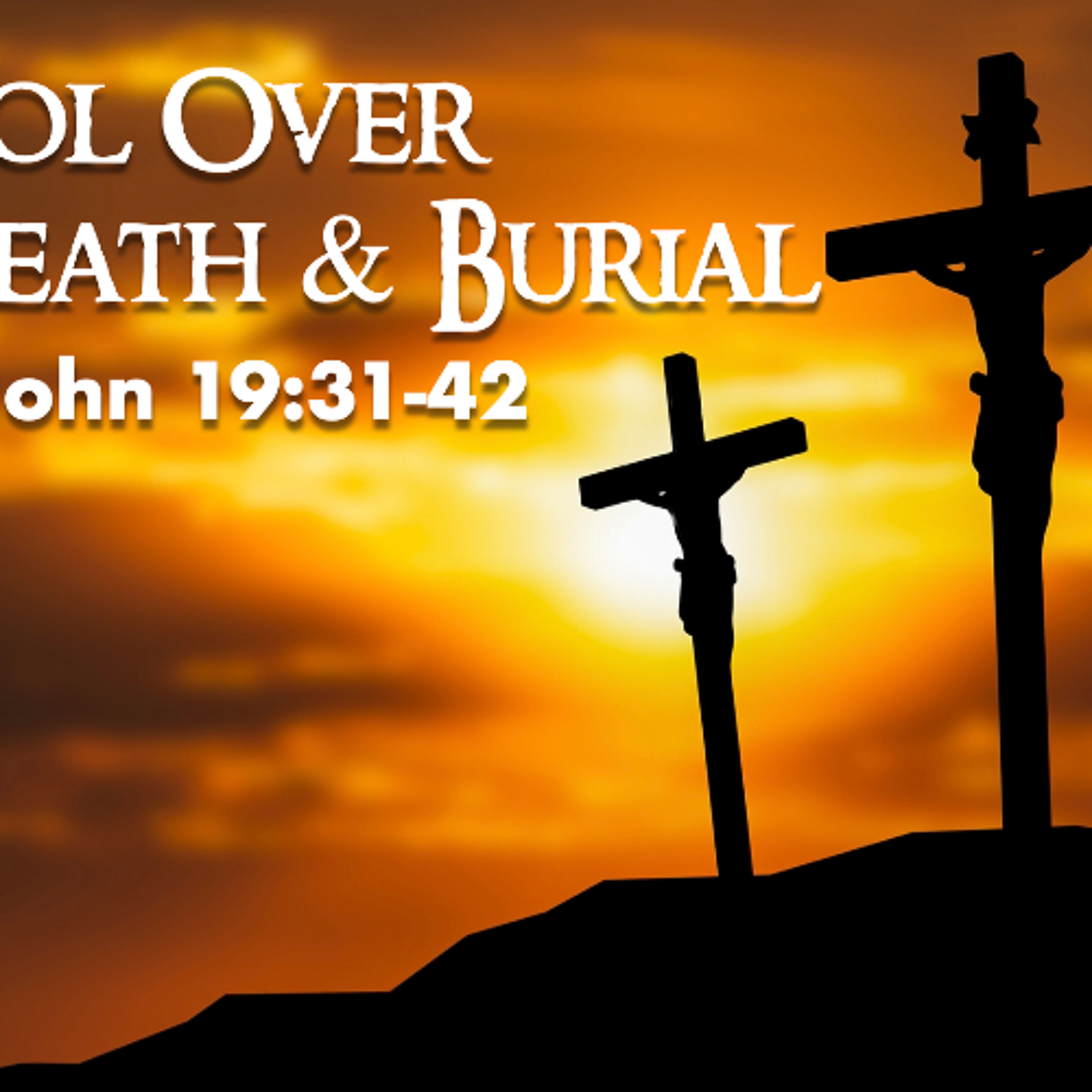 Control Over His Death & Burial - John 19:31-42 - Matthew Niemier episode artwork