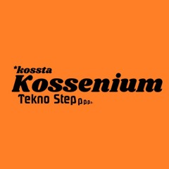 Kossenium & kossta - Tekno Step