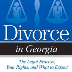 [Access] EBOOK 📌 Divorce in Georgia: The Legal Process, Your Rights, and What to Exp