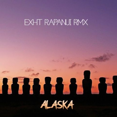 ALASKA [ Exht Rapanui Rmx ] [ ZKZ3 ]