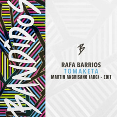 Rafa Barrios - Tomaketa (Martin Angrisano (ARG) - Edit)