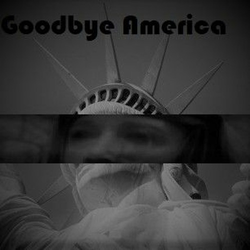 Goodbye America -  DaveTheSlain (Papp Mix)