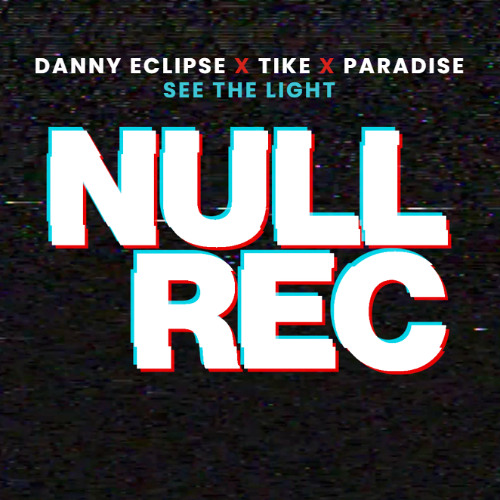 DANNY ECLIPSE X TIKE X PARADISE - SEE THE LIGHT