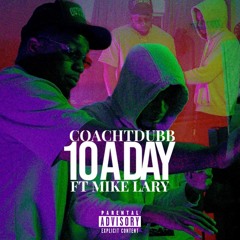 10 A Day ft MIKE LARY