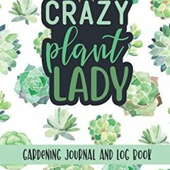 PDF KINDLE DOWNLOAD Crazy Plant Lady: Gardening Journal and Log Book: Seed Start