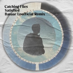 Free DL: Catching Flies - Satisfied (Basaar Unofficial Remix)