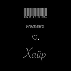 Vandebo- Hair | Cover by DIIMAA