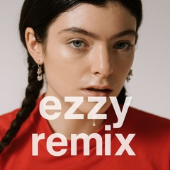 Lorde - What Was That (ezzy remix)