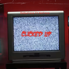 Clicked Up Ft…NoFace