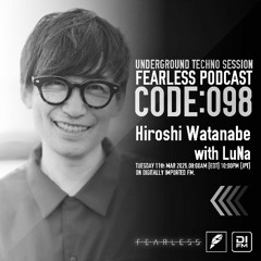 FEARLESS PODCAST @ DI.FM CODE98 Hiroshi Watanabe & LuNa