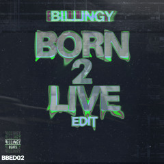 Billingy - Born 2 Live Edit (BBED02) | FREE DOWNLOAD