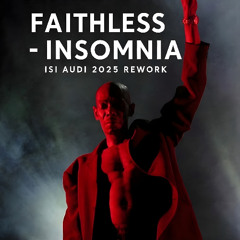 Insomnia-Faithless (Isi Audi 2025 Rework)