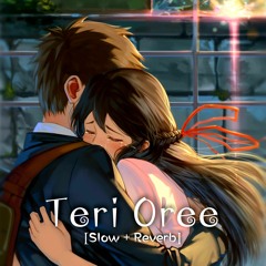 Teri Oree [Slowed + Reverb]