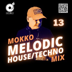 Mokko Melodic House/Techno Mix 13