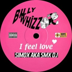 I Feel Love - BillyWhizz Vs Simox Aka Smx 2009 RMX ( Own Rmx )