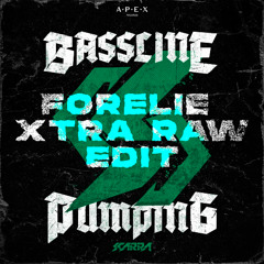 Scarra - Bassline Pumping (Forelie XTRA Raw Edit)