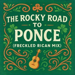 The Rocky Road to Ponce (Freckled Rican Mix)
