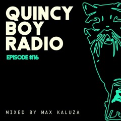Quincy Boy Radio EP016 Guest Mixed by Max Kaluza