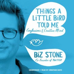 ✔️ Read Things a Little Bird Told Me: Confessions of the Creative Mind by  Biz Stone,Jonathan Da