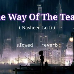 The Way of the Tears (Lo-fi) | Nasheed | Muhammed Al Muqit | slowed + reverb