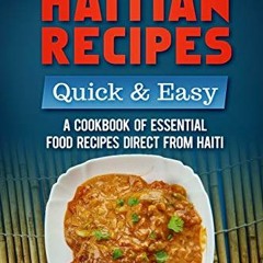 [DOWNLOAD] EBOOK 📝 Most Popular Haitian Recipes – Quick & Easy: A Cookbook of Essent
