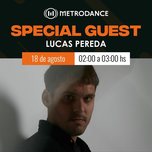 Special Guest Metrodance @ Lucas Pereda