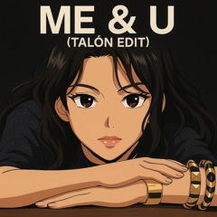 Me & U (Talón Edit)