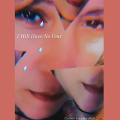 I Will Have No Fear