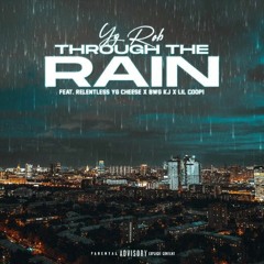 THROUGH THE RAIN (Feat) Yg Cheese x Bwg Kj x Lil Coop1