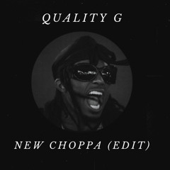 Quality G - New Choppa (edit) FREE DOWNLOAD