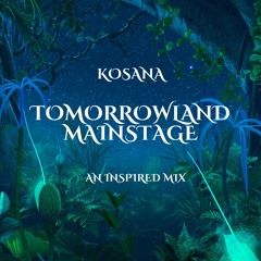 TOMORROWLAND MAINSTAGE INSPIRED MIX | KOSANA