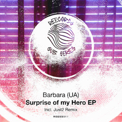BARBARA (UA) - Surprise Of My Hero (JUST2 Remix)